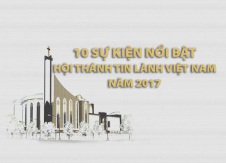 10 Sự Kiện Nổi Bật Năm 2017 Của Hội Thánh Tin Lành Việt Nam