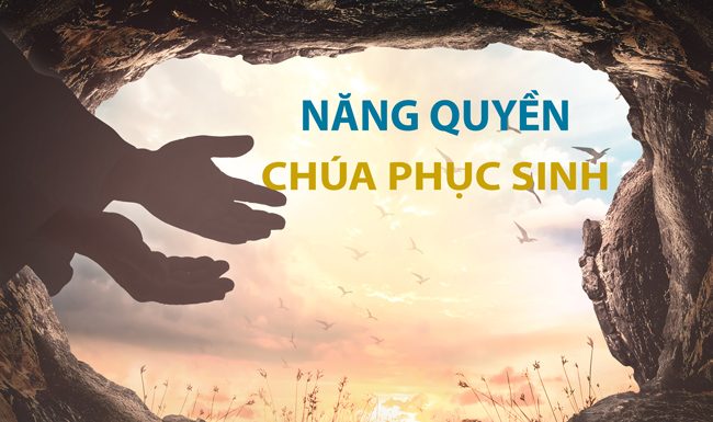 Bài Làm Chứng: Năng Quyền Chúa Phục Sinh