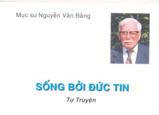 Ủy Ban CĐGD: Giới Thiệu Sách “Sống Bởi Đức Tin” – Tự Truyện Của MS Nguyễn Văn Bảng