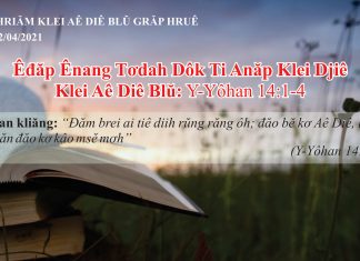 Êđăp Ênang Tơdah Dôk Ti Anăp Klei Djiê – 12/4/2021