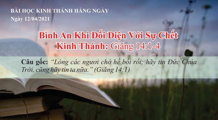 Bình An Khi Đối Diện Với Sự Chết – 12/4/2021