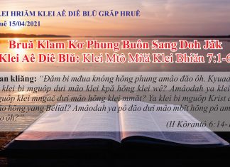 Bruă Klam Kơ Phung Ƀuôn Sang Doh Jăk – 15/4/2021