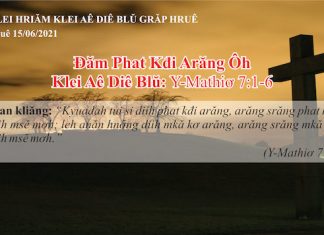 Đăm Phat Kđi Arăng Ôh – 15/6/2021