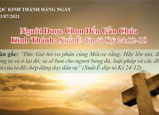 Người Được Chọn Đến Gần Chúa – 31/7/2021