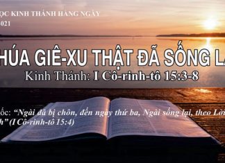 Chúa Giê-xu Thật Đã Sống Lại – 24/8/2021