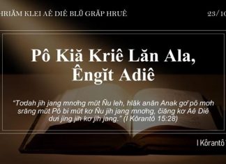 Pô Kiă Kriê Lăn Ala, Êngĭt Adiê – 23/10/2021