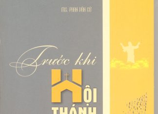 UBCĐGD: Giới thiệu sách TRƯỚC KHI HỘI THÁNH CẤT LÊN của MS Phan Văn Cử