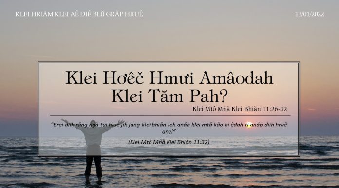 Klei Hơêč Hmưi Amâodah Klei Tăm Pah? – 13/1/2022