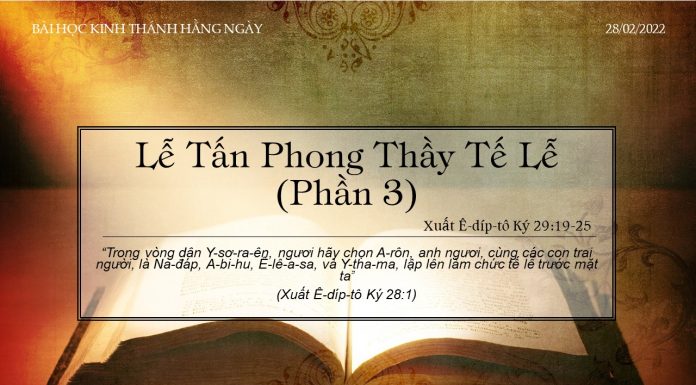 Lễ Tấn Phong Thầy Tế Lễ (Phần 3) – 28/2/2022