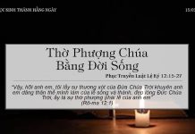 Thờ Phượng Chúa Bằng Đời Sống – 15/3/2022
