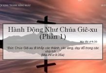 Hành Động Như Chúa Giê-xu (Phần 1) – 18/3/2022