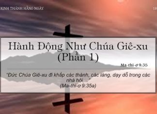 Hành Động Như Chúa Giê-xu (Phần 1) – 18/3/2022