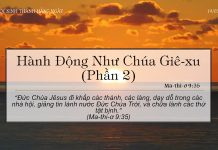 Hành Động Như Chúa Giê-xu (Phần 2) – 19/3/2022