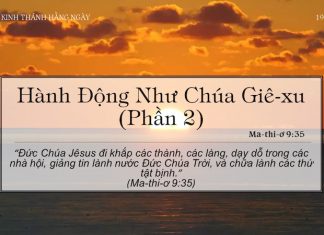Hành Động Như Chúa Giê-xu (Phần 2) – 19/3/2022
