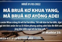 Mă Bruă Kơ Khua Yang, Mă Bruă Kơ Ayŏng Adei – 1/5/2022