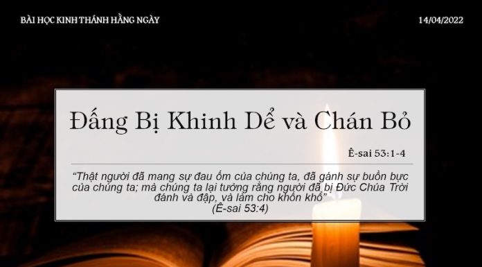 Đấng Bị Khinh Dể và Chán Bỏ – 14/4/2022