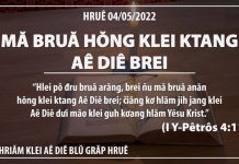 Mă Bruă Hŏng Klei Ktang Aê Diê Brei – 4/5/2022