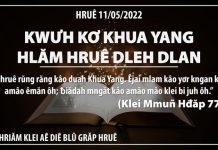 Kwưh Kơ Khua Yang Hlăm Hruê Dleh Dlan – 11/5/202
