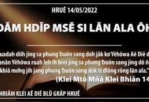 Đăm Hdĭp Msĕ Si Lăn Ala Ôh – 14/5/2022