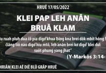 Klei Pap Leh Anăn Bruă Klam – 17/5/2022