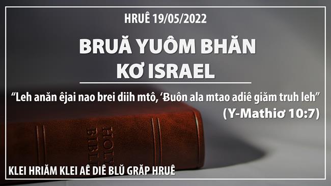 Bruă Yuôm Bhăn Kơ Israel – 19/5/2022