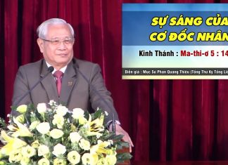 Bài giảng “SỰ SÁNG CỦA CƠ ĐỐC NHÂN” – Mục sư Phan Quang Thiệu, Tổng Thư Ký HTTLVN