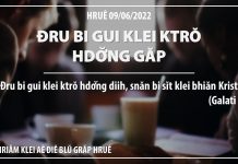 Đru Bi Gui Klei Ktrŏ Hdơ̆ng Găp – 9/6/2022