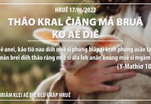Thâo Kral Čiăng Mă Bruă Kơ Aê Diê – 17/6/2022