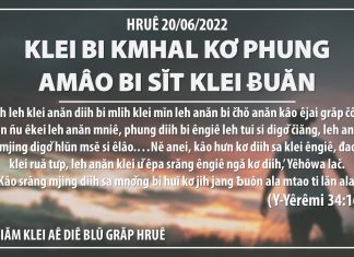 Klei Bi Kmhal Kơ Phung Amâo Bi Sĭt Klei Ƀuăn – 20/6/2022