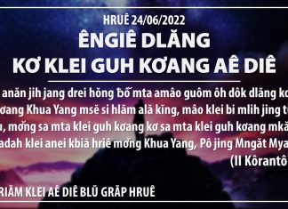 Êngiê Dlăng Kơ Klei Guh Kơang Aê Diê – 24/6/2022