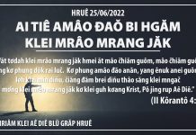 Ai Tiê Amâo Đaŏ Bi Hgăm Klei Mrâo Mrang Jăk – 25/6/2022