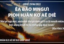 Êa Ƀâo Mngưi Pioh Hjăn Kơ Aê Diê – 29/6/2022