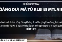 Čiăng Dưi Mă Tŭ Klei Bi Mtlaih – 4/7/2022