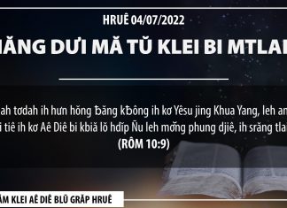 Čiăng Dưi Mă Tŭ Klei Bi Mtlaih – 4/7/2022