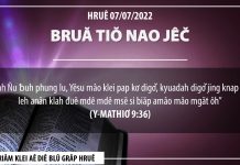 Bruă Tiŏ Nao Jêč – 7/7/2022