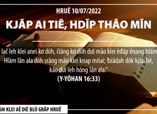 Kjăp Ai Tiê, Hdĭp Thâo Mĭn – 10/7/2022