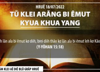 Tŭ Klei Arăng Bi Êmut Kyua Khua Yang – 18/7/2022