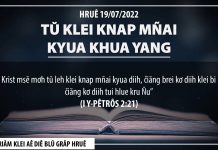 Tŭ Klei Knap Mñai Kyua Khua Yang – 19/7/2022