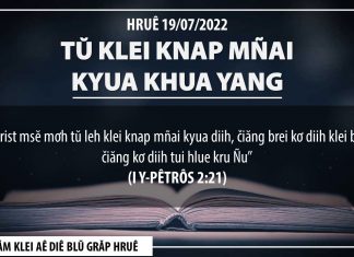 Tŭ Klei Knap Mñai Kyua Khua Yang – 19/7/2022