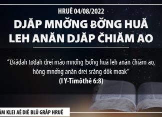 Djăp Mnơ̆ng Ƀơ̆ng Huă Leh Anăn Djăp Čhiăm Ao – 4/8/2022