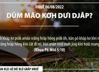 Dŭm Mâo Kơh Dưi Djăp? – 6/8/2022