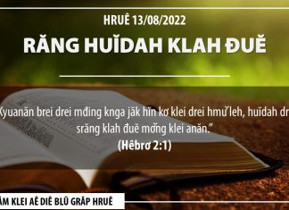 Răng Huĭdah Klah Đuĕ – 13/8/2022