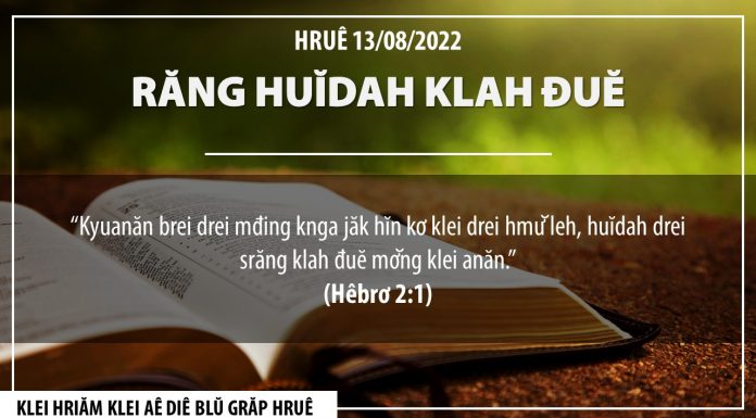 Răng Huĭdah Klah Đuĕ – 13/8/2022