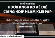 Hdơr Knga Kơ Aê Diê Čiăng Hdĭp Hlăm Klei Pap – 16/8/2022