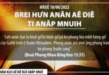 Brei Hưn Anăn Aê Diê Ti Anăp Mnuih – 18/8/2022