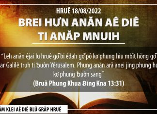 Brei Hưn Anăn Aê Diê Ti Anăp Mnuih – 18/8/2022