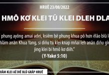 Bi Hmô Kơ Klei Tŭ Klei Dleh Dlan – 23/8/2022