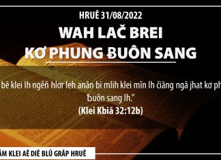 Wah Lač Brei Kơ Phung Ƀuôn Sang – 31/8/2022