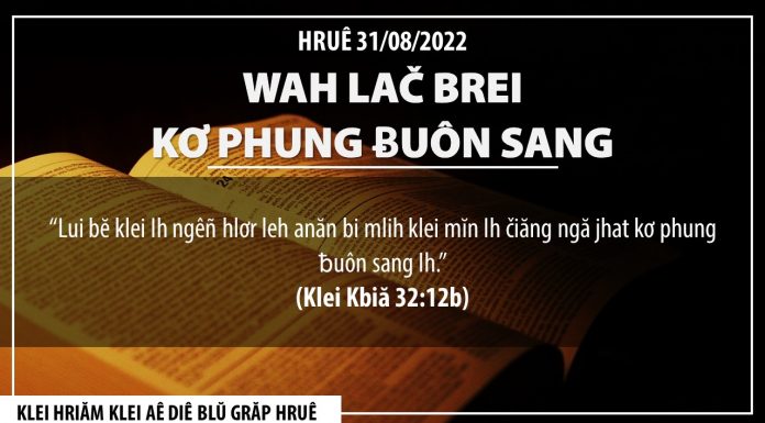 Wah Lač Brei Kơ Phung Ƀuôn Sang – 31/8/2022