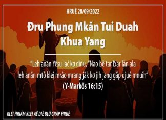 Đru Phung Mkăn Tui Duah Khua Yang – 28/9/2022